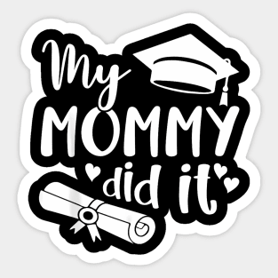 My Mommy Did It Graduate Graduation Proud Daughter Son Sticker